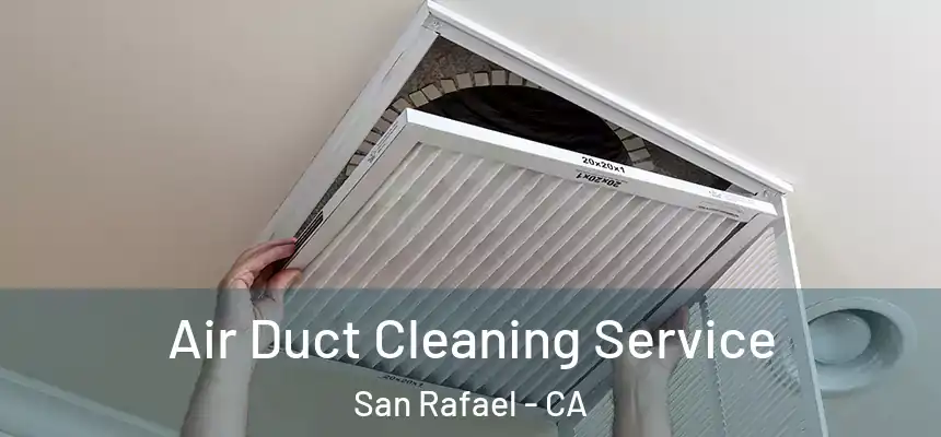  Air Duct Cleaning Service San Rafael - CA
