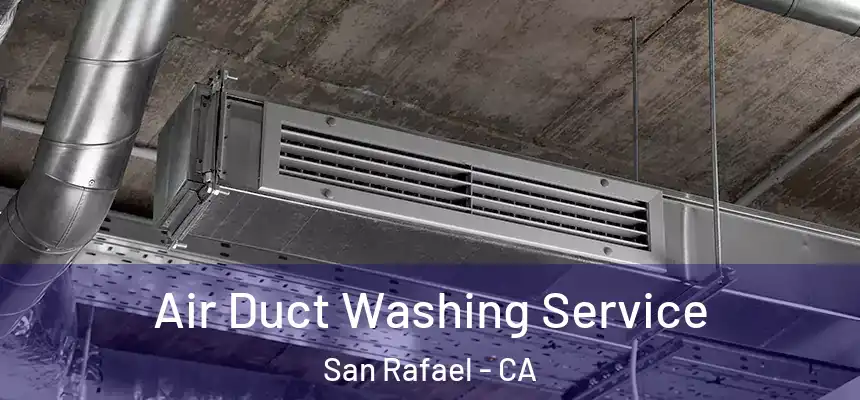  Air Duct Washing Service San Rafael - CA