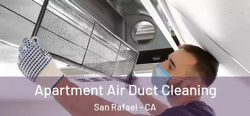  Apartment Air Duct Cleaning San Rafael - CA