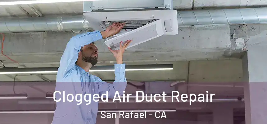  Clogged Air Duct Repair San Rafael - CA