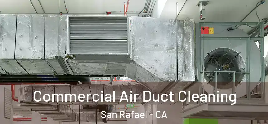  Commercial Air Duct Cleaning San Rafael - CA