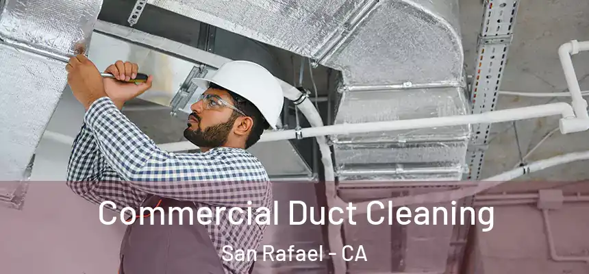  Commercial Duct Cleaning San Rafael - CA