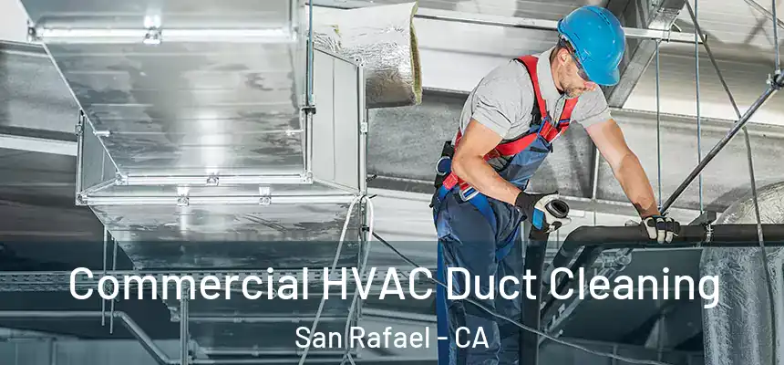  Commercial HVAC Duct Cleaning San Rafael - CA