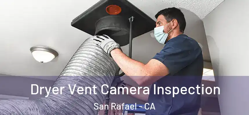  Dryer Vent Camera Inspection San Rafael - CA