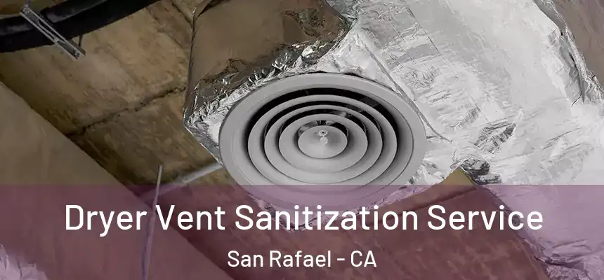  Dryer Vent Sanitization Service San Rafael - CA