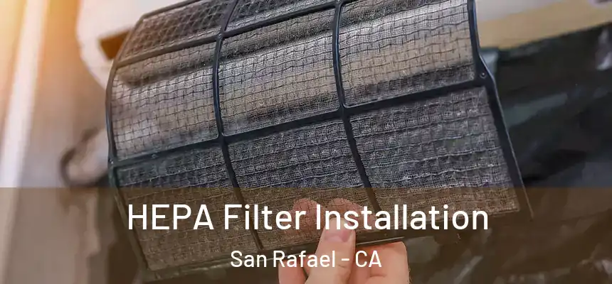  HEPA Filter Installation San Rafael - CA