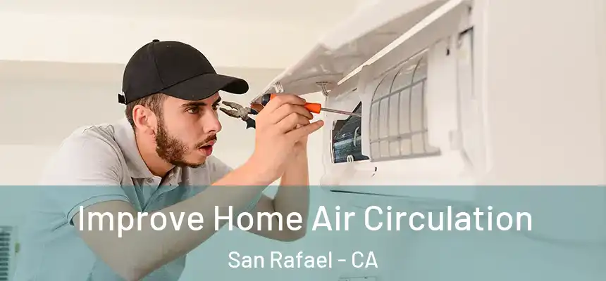  Improve Home Air Circulation San Rafael - CA