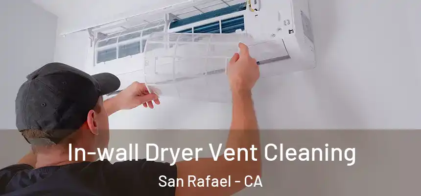  In-wall Dryer Vent Cleaning San Rafael - CA