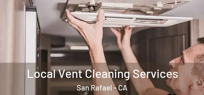  Local Vent Cleaning Services San Rafael - CA