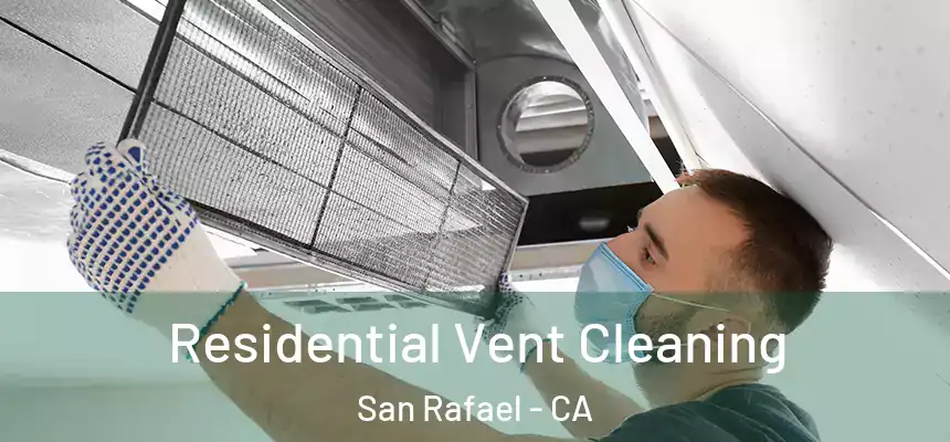  Residential Vent Cleaning San Rafael - CA
