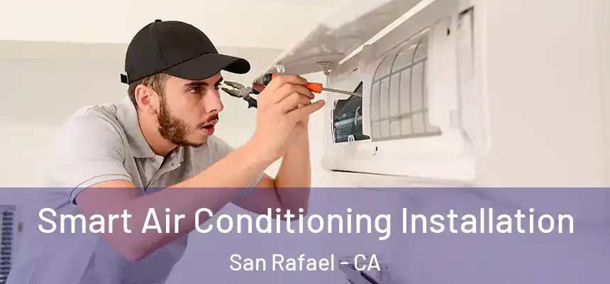  Smart Air Conditioning Installation San Rafael - CA